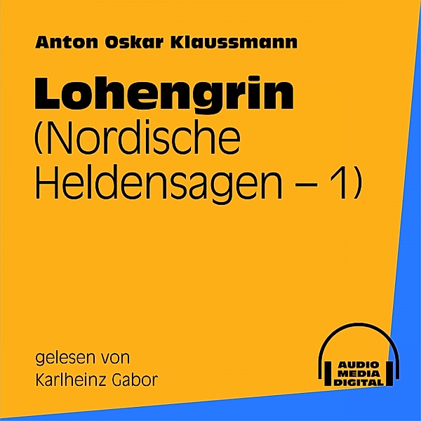 Lohengrin (Nordische Heldensagen 1), Anton Oskar Klaussmann