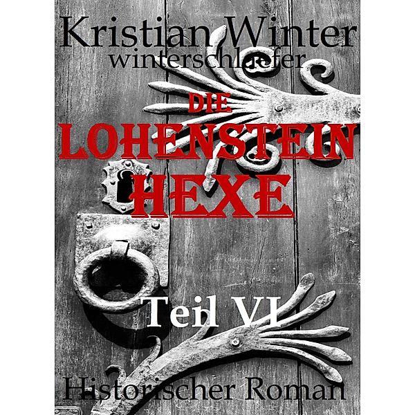 Lohensteinhexe, Teil VI, Kristian Winter (winterschlaefer)