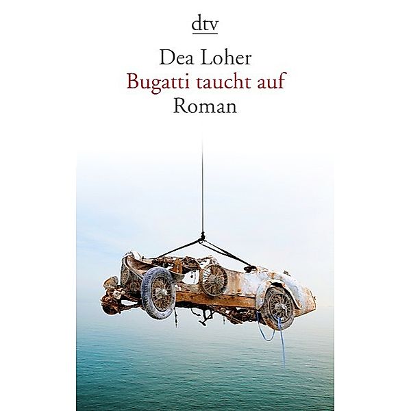 Loher, D: Bugatti taucht auf, Dea Loher