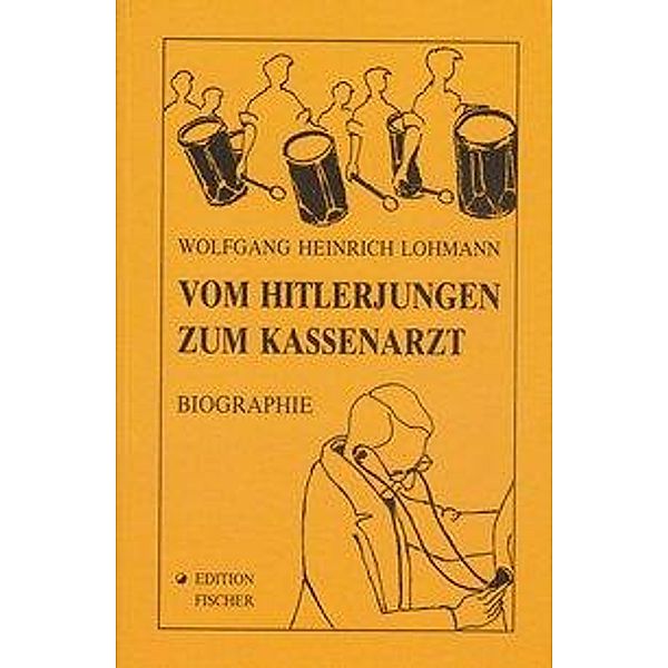 Lohmann: Vom Hitlerjungen zum Kassenarzt, Wolfgang H. Lohmann