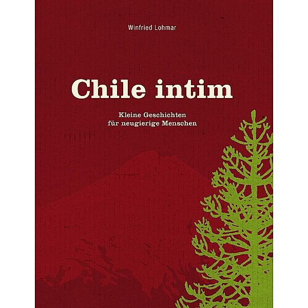 Lohmar, W: Chile intim, Winfried Lohmar