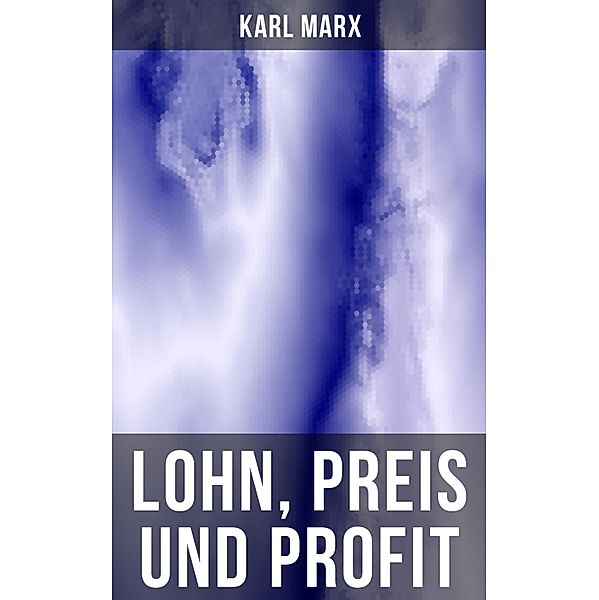 Lohn, Preis und Profit, Karl Marx