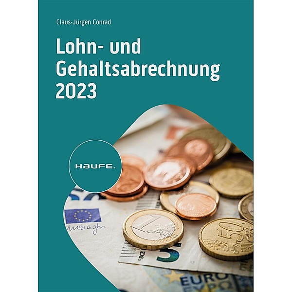 Lohn- und Gehaltsabrechnung 2023 / Haufe Fachbuch, Claus-Jürgen Conrad