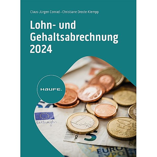 Lohn- und Gehaltsabrechnung 2024 / Haufe Fachbuch, Claus-Jürgen Conrad, Christiane Droste-Klempp