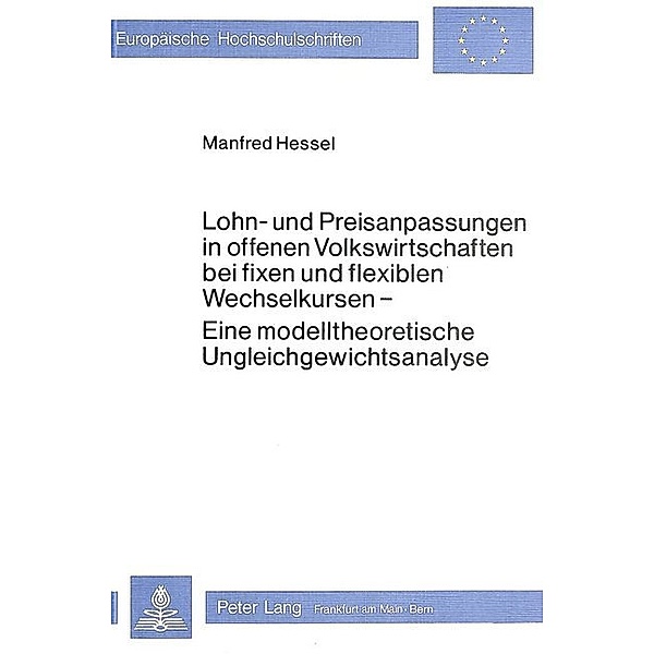 Lohn- und Preisanpassungen in offenen Volkswirtschaften bei fixen und flexiblen Wechselkursen, Manfred Hessel