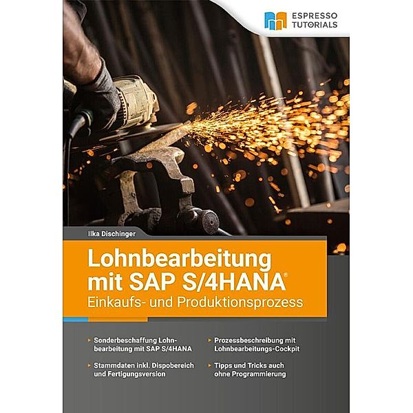 Lohnbearbeitung mit SAP S/4HANA - Einkaufs- und Produktionsprozess, Ilka Dischinger