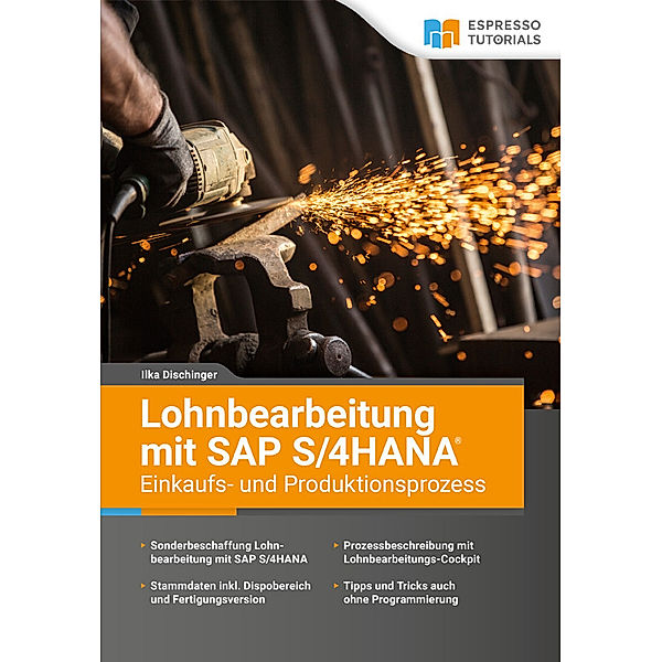 Lohnbearbeitung mit SAP S/4HANA - Einkaufs- und Produktionsprozess, Ilka Dischinger