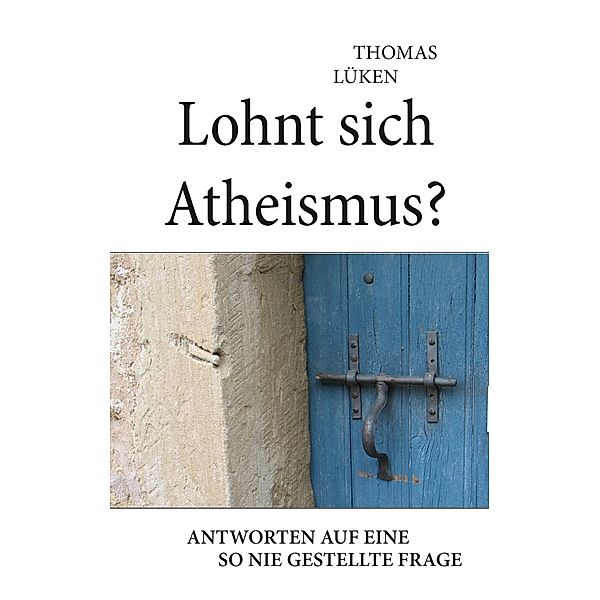 Lohnt sich Atheismus?, Thomas Lüken