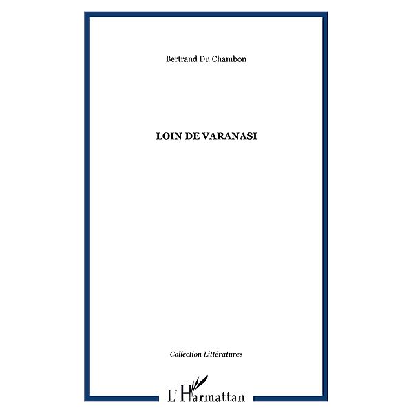 Loin de Varanasi / Harmattan, Bertrand Du Chambon Bertrand Du Chambon