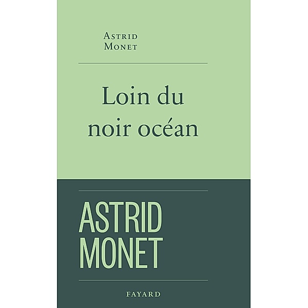 Loin du noir océan / Littérature Française, Astrid Monet