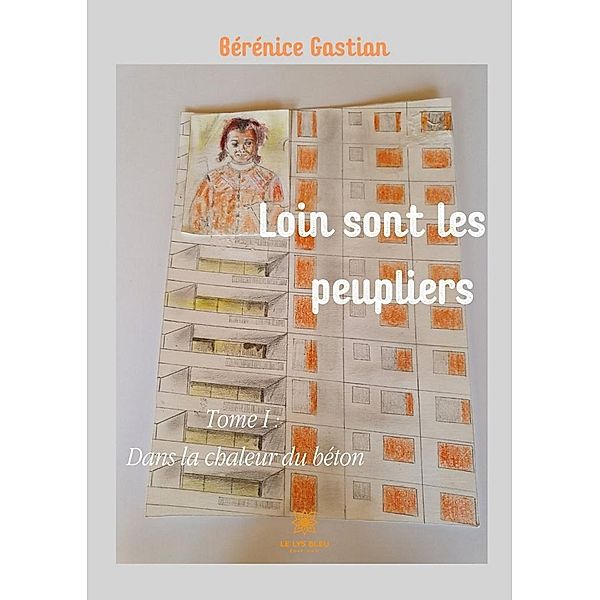 Loin sont les peupliers - Tome 1, Bérénice Gastian