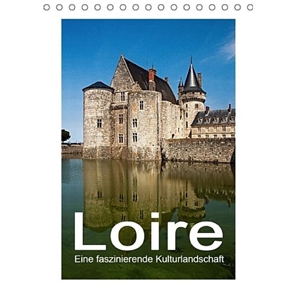 Loire - Eine faszinierende Kulturlandschaft (Tischkalender 2017 DIN A5 hoch), Christian Hallweger