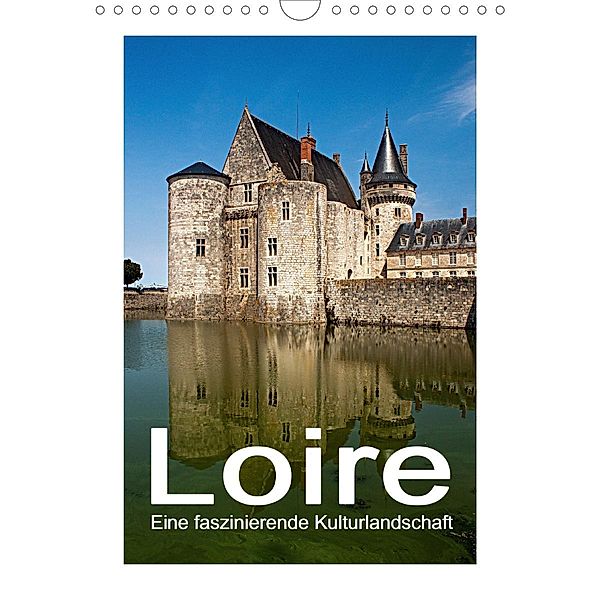 Loire - Eine faszinierende Kulturlandschaft (Wandkalender 2021 DIN A4 hoch), Christian Hallweger