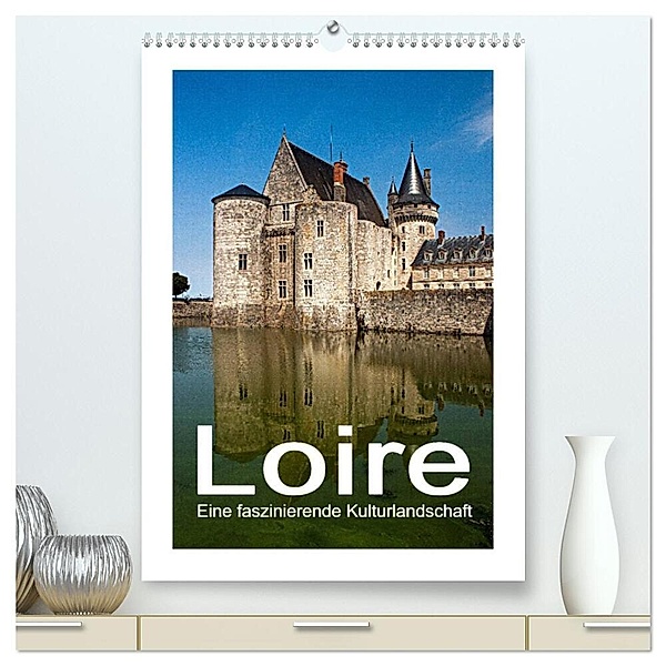 Loire - Eine faszinierende Kulturlandschaft (hochwertiger Premium Wandkalender 2024 DIN A2 hoch), Kunstdruck in Hochglanz, Christian Hallweger