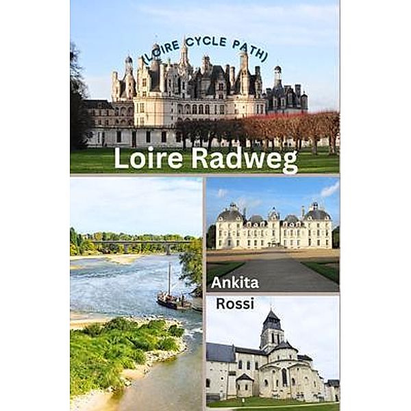 Loire Radweg (Loire Cycle Path), Ankita Rossi