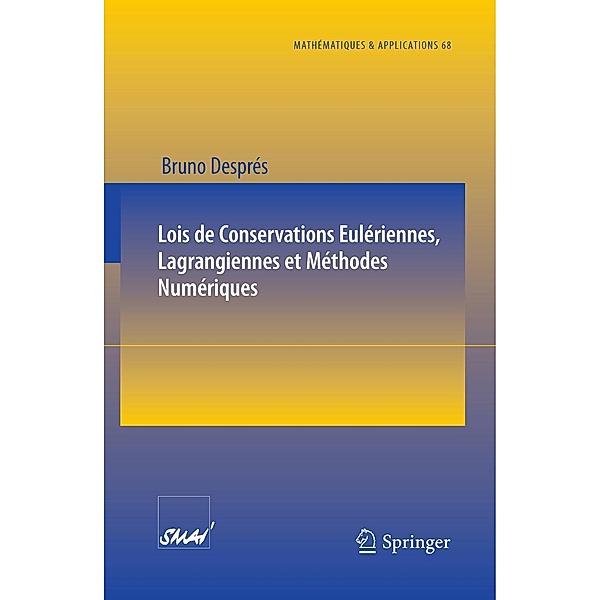 Lois de Conservations Eulériennes, Lagrangiennes et Méthodes Numériques / Mathématiques et Applications Bd.68, Bruno Després
