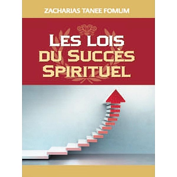 Lois Du Succes Spirituel (volume Un), Zacharias Tanee Fomum