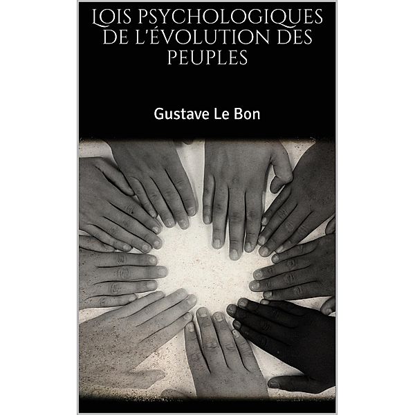 Lois psychologiques de l'évolution des peuples, Gustave Le Bon