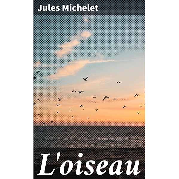 L'oiseau, Jules Michelet