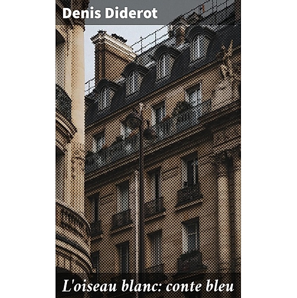 L'oiseau blanc: conte bleu, Denis Diderot