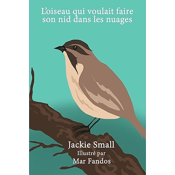 L'oiseau qui voulait faire son nid dans les nuages, Jackie Small