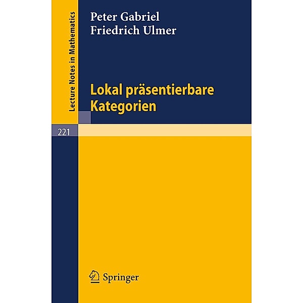 Lokal präsentierbare Kategorien / Lecture Notes in Mathematics Bd.221, Peter Gabriel, Friedrich Ulmer