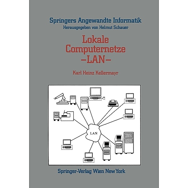 Lokale Computernetze - LAN / Springers Angewandte Informatik, Karl Heinz Kellermayr