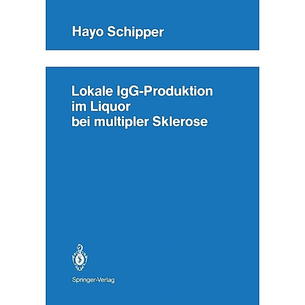 Lokale IgG-Produktion im Liquor bei multipler Sklerose / Schriftenreihe Neurologie Neurology Series Bd.30, Hayo I. Schipper