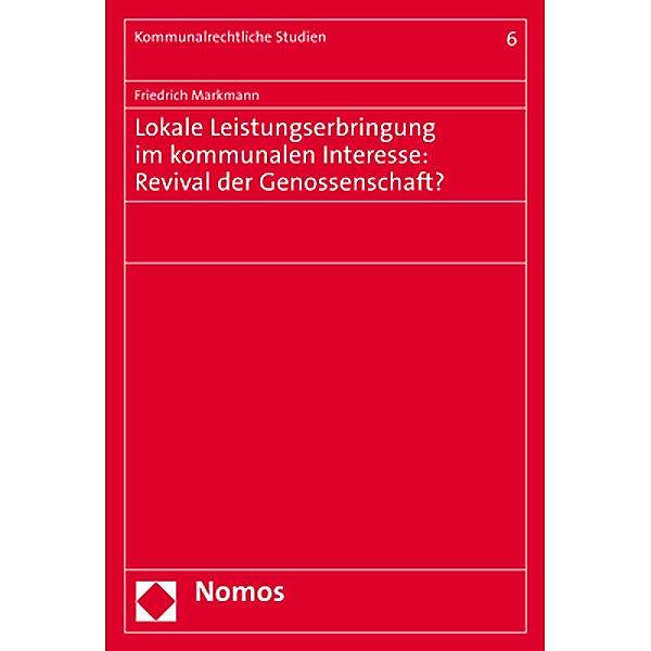 Lokale Leistungserbringung im kommunalen Interesse: Revival der Genossenschaft?, Friedrich Markmann