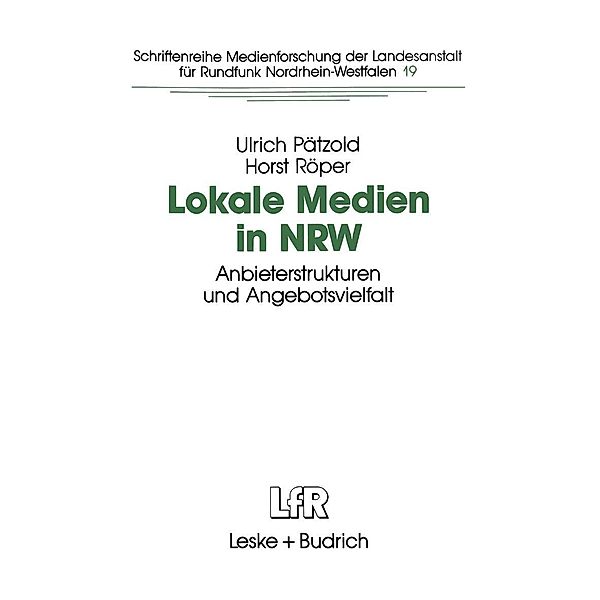 Lokale Medien in NRW / Schriftenreihe Medienforschung der Landesanstalt für Medien in NRW Bd.19, Ulrich Pätzold, Horst Röper