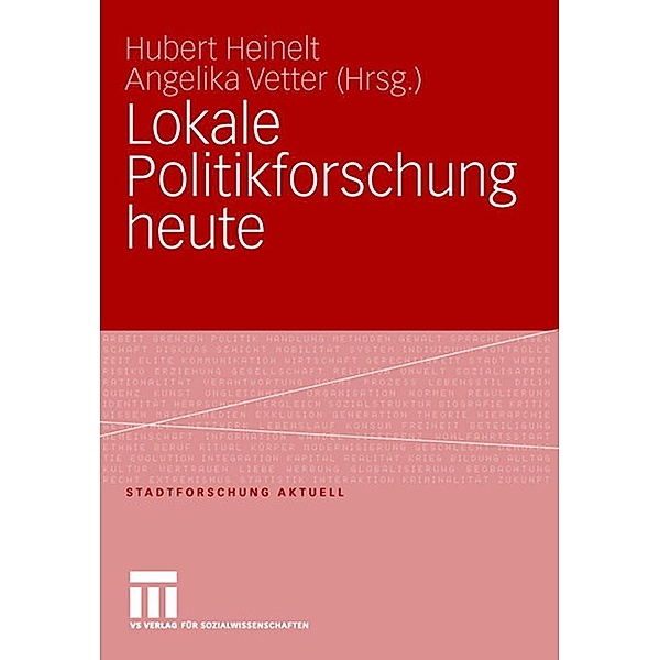 Lokale Politikforschung heute / Stadtforschung aktuell, Hubert Heinelt, Angelika Vetter