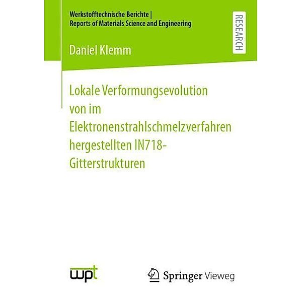 Lokale Verformungsevolution von im Elektronenstrahlschmelzverfahren hergestellten IN718-Gitterstrukturen, Daniel Klemm