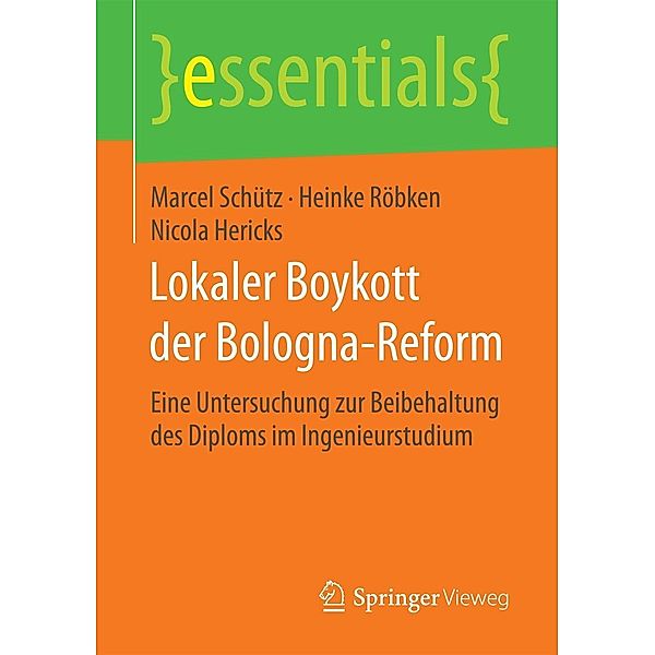 Lokaler Boykott der Bologna-Reform / essentials, Marcel Schütz, Heinke Röbken, Nicola Hericks