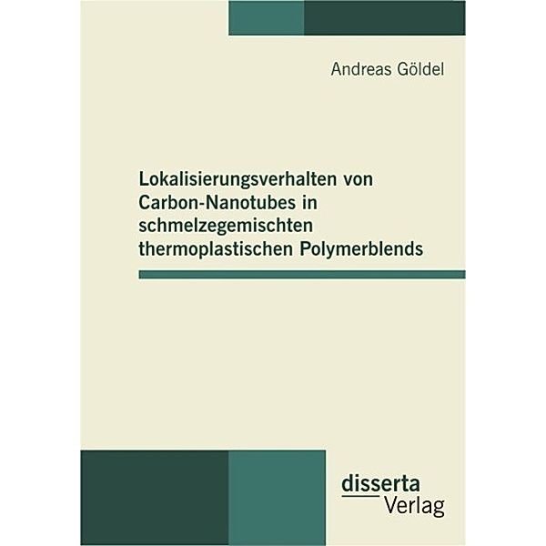 Lokalisierungsverhalten von Carbon-Nanotubes in schmelzegemischten thermoplastischen Polymerblends, Andreas Göldel