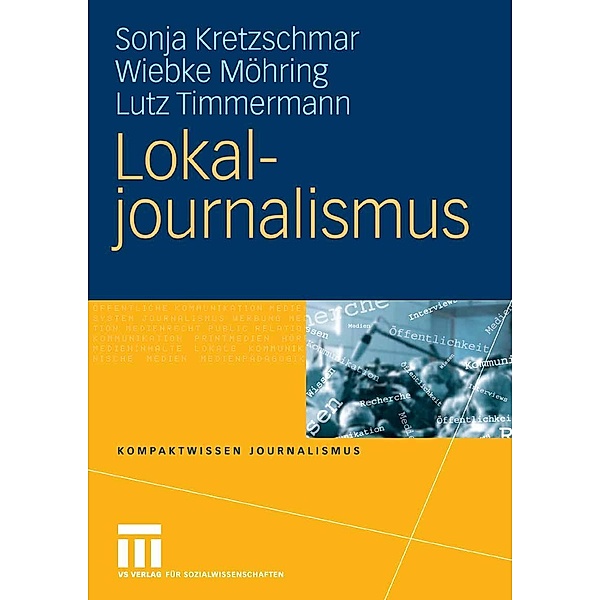 Lokaljournalismus / Kompaktwissen Journalismus, Sonja Kretzschmar, Wiebke Möhring, Lutz Timmermann