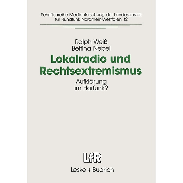Lokalradio und Rechtsextremismus / Schriftenreihe Medienforschung der Landesanstalt für Medien in NRW Bd.12, Ralph Weiß, Bettina Nebel