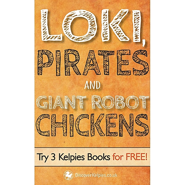 Loki, Pirates and Giant Robot Chickens / Kelpies, E. B. Colin