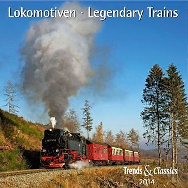 Lokomotiven, Broschürenkalender 2014. Legendary Trains