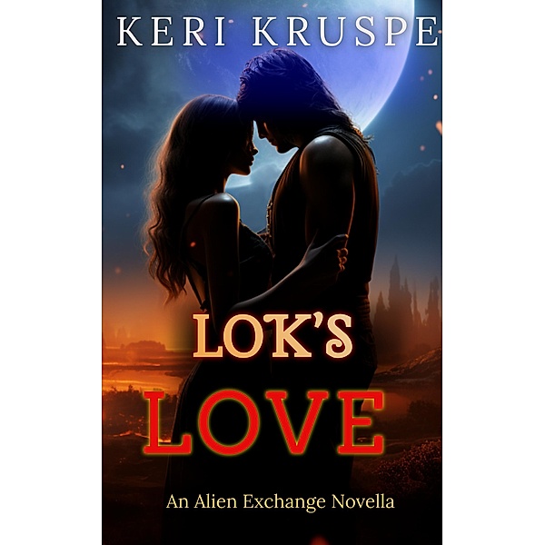 Lok's Love (An Alien Exchange, #5) / An Alien Exchange, Keri Kruspe