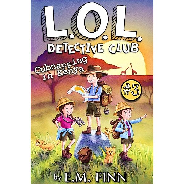 LOL Detective Club: Cubnapping in Kenya (LOL Detective Club, #3), E.M. Finn