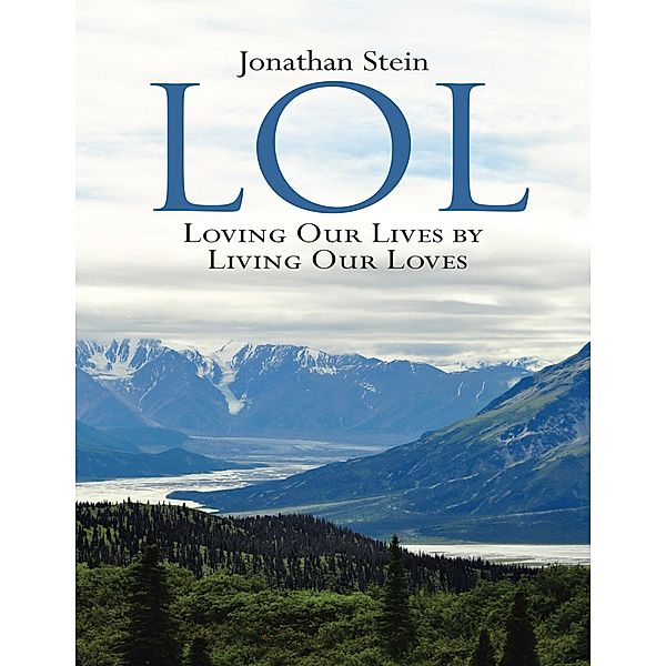 LOL: Loving Our Lives By Living Our Loves, Jonathan Stein