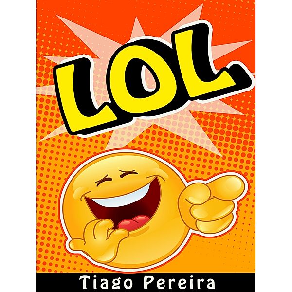 Lol - Your Humour Ebook, Tiago Pereira