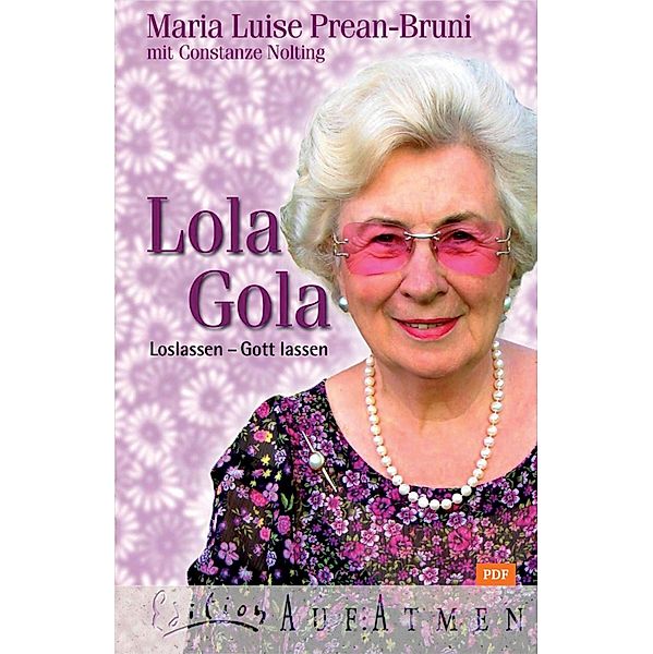 Lola Gola / Edition Aufatmen, Maria Prean-Bruni, Constanze Nolting