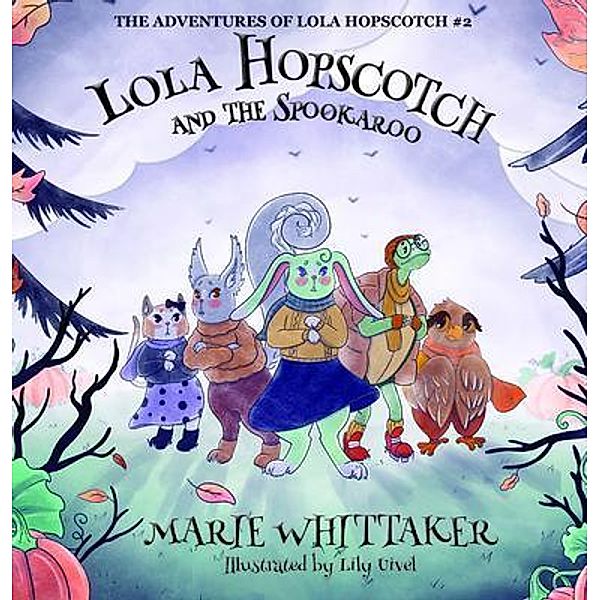 Lola Hopscotch and the Spookaroo (The Adventures of Lola Hopscotch, #2) / The Adventures of Lola Hopscotch, Marie Whittaker