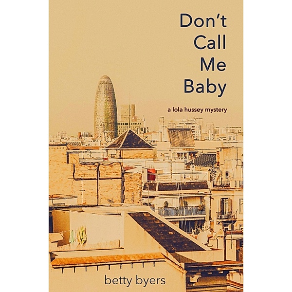 Lola Hussey Mysteries: Don't Call Me Baby, Betty Byers