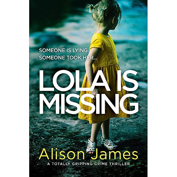 Lola is Missing / Detective Rachel Prince Bd.1, Alison James
