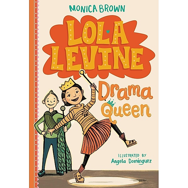 Lola Levine: Drama Queen / Lola Levine Bd.2, Monica Brown