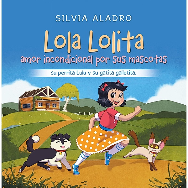Lola Lolita amor incondicional por sus mascotas, Silvia Aladro