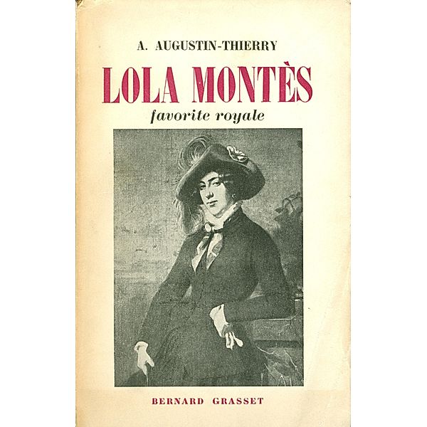 Lola Montès, favorite royale / Littérature, Augustin-Thierry A.