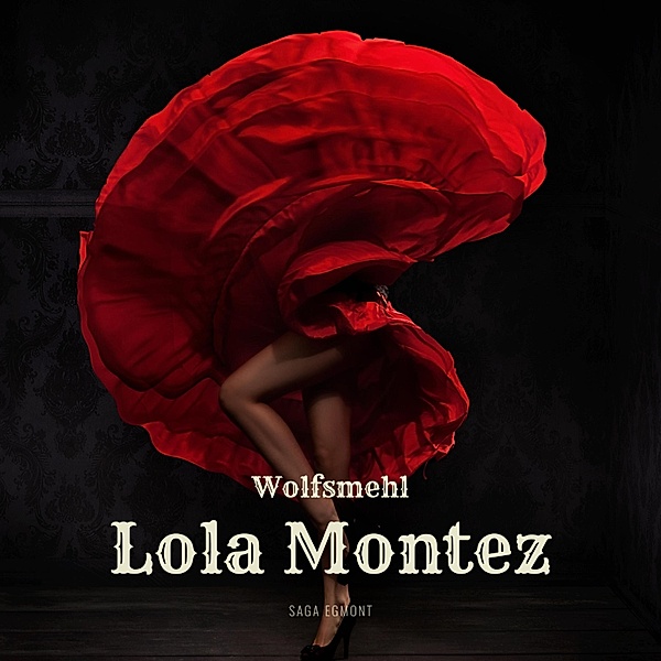Lola Montez (Ungekürzt), Wolfsmehl